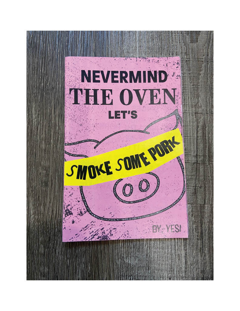 "Nevermind The Oven Let’s Smoke Some Pork" by Yesina Dorado