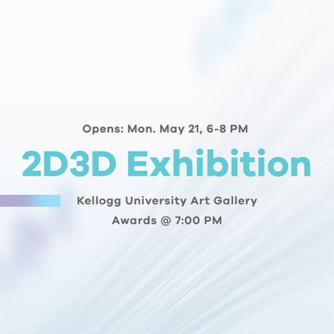 Opens: Mon. May 21, 6-8pm 2D3D Exhibition | Kellogg University Art Gallery Awards @ 7pm