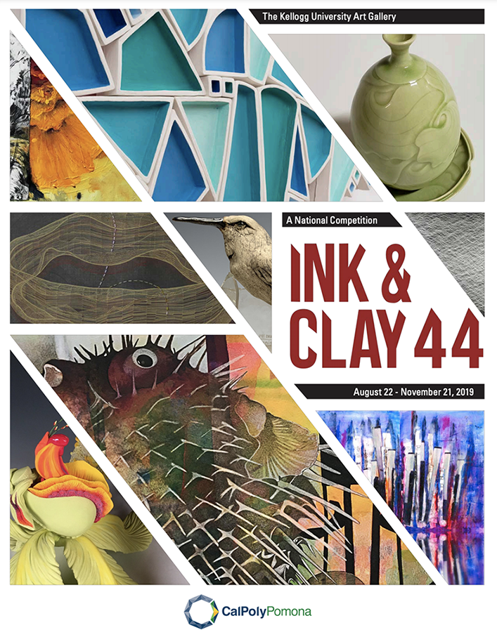 Graphic with various ink and clay artworks. Text reads: Kellogg University Art Gallery. Ink & Clay 44 August 22- November 2, 2019. A national competition. Cal Poly Pomona logo