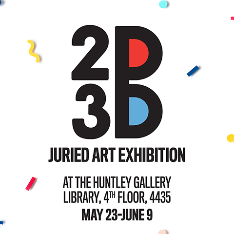 2D3D Juried Art Exhibition at the Huntley Gallery Library, 4th Floor, 4435 May 23-June 9