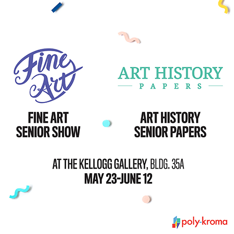 Fine Art Senior Show and Art History Senior Papers at the Kellogg Gallery, BLDG. 35A May 23-June 12