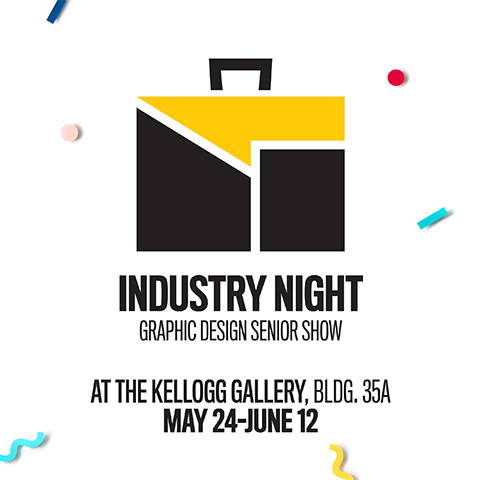 Industry Night Graphic Design Senior Show at the Kellogg Gallery, BLDG. 35A May 24-June 12