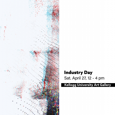 Black text reads: Industry Day Sat April 27, 12pm-4pm Kellogg University Art Gallery