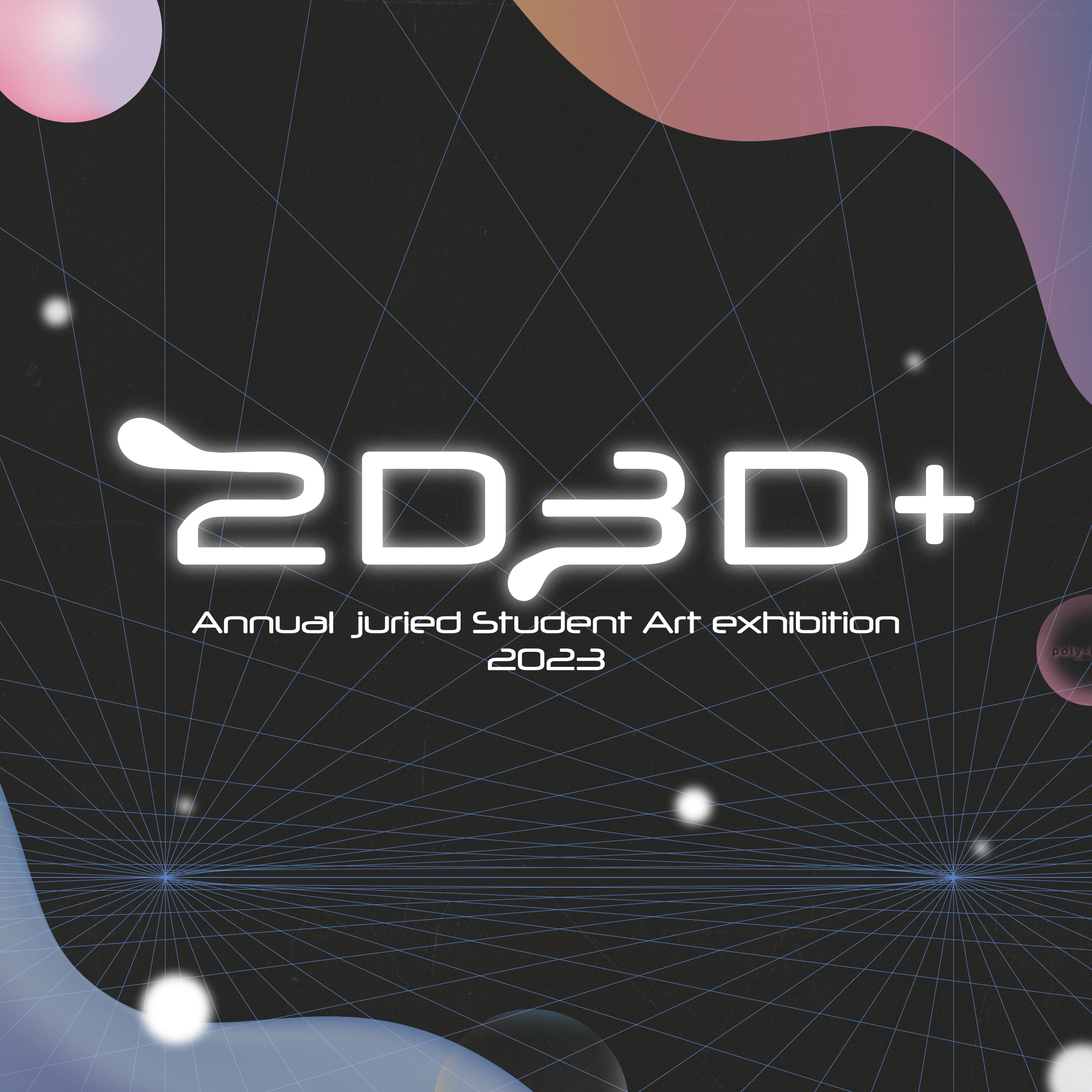 2D3D+ Annual Juried Student Art Exhibition 2023