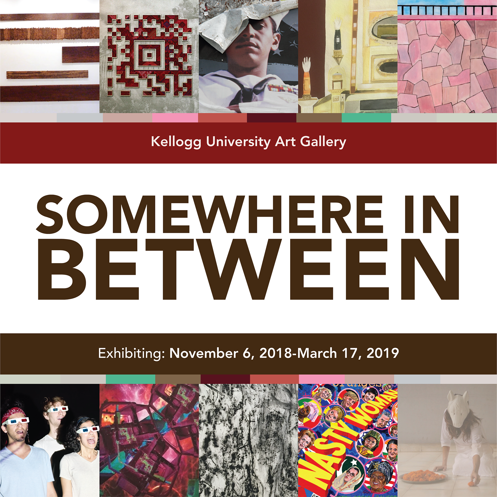 graphic with various squares with artwork images. Text reads: Kellogg University Art Gallery. Somewhere in between.  Exhibiting November 6, 2018- March 2019 
