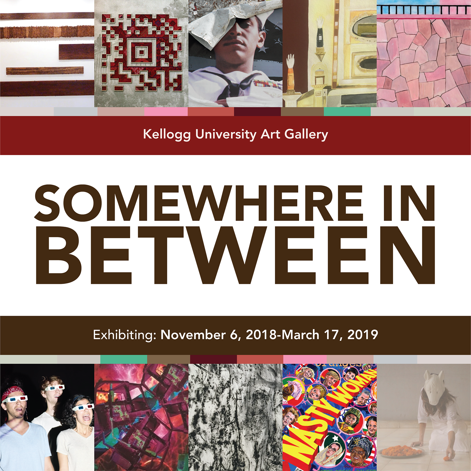 Kellogg University Art Gallery. Somewhere in Between. Exhibiting November 6, 2018 - March 17, 2019 