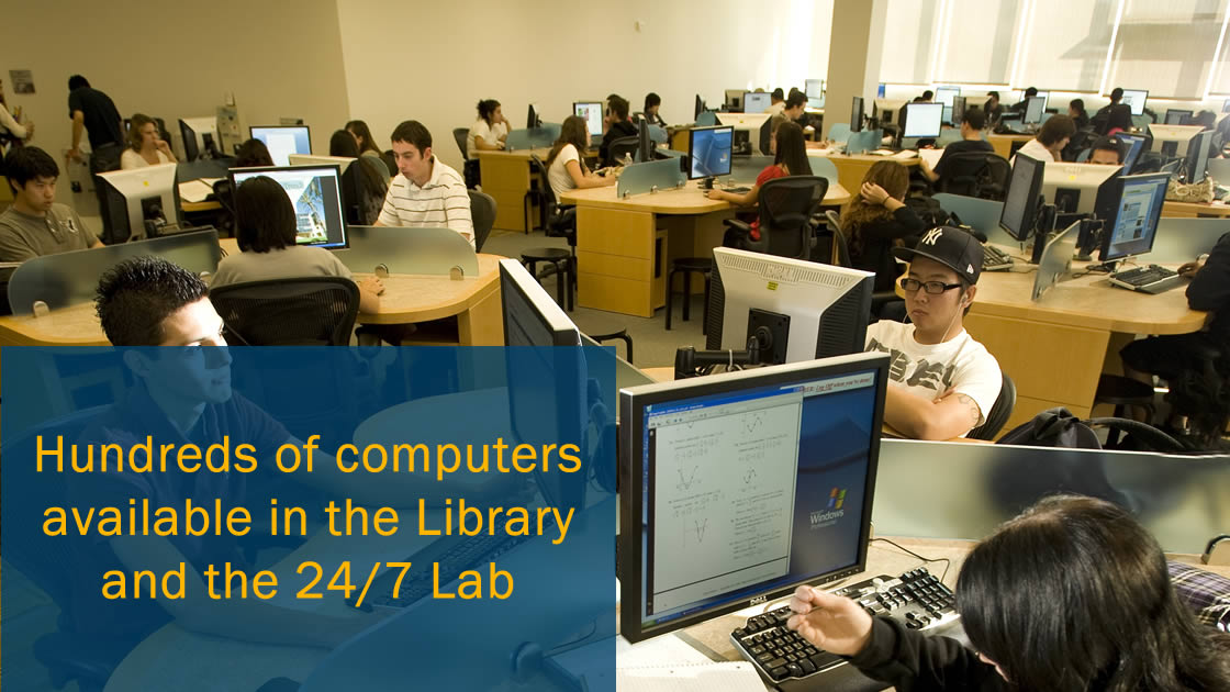 Hundreds of computers in the Library and 24/7 lab