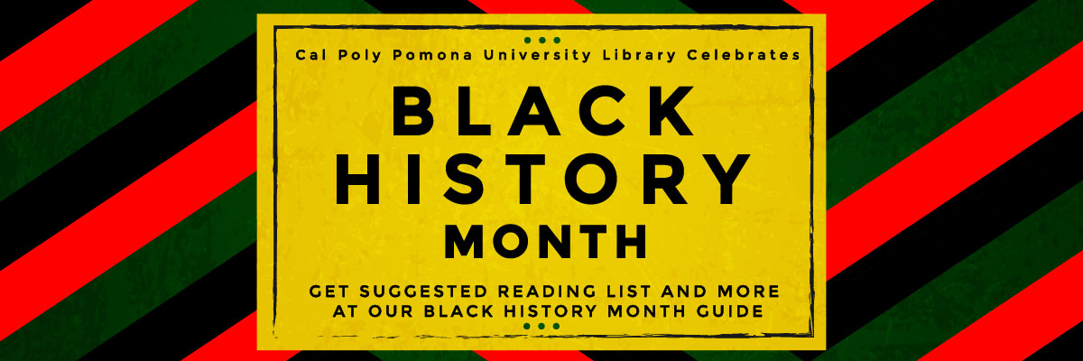 cal poly pomona university library celebrates black history month get suggested reading list and more at our black history month guide