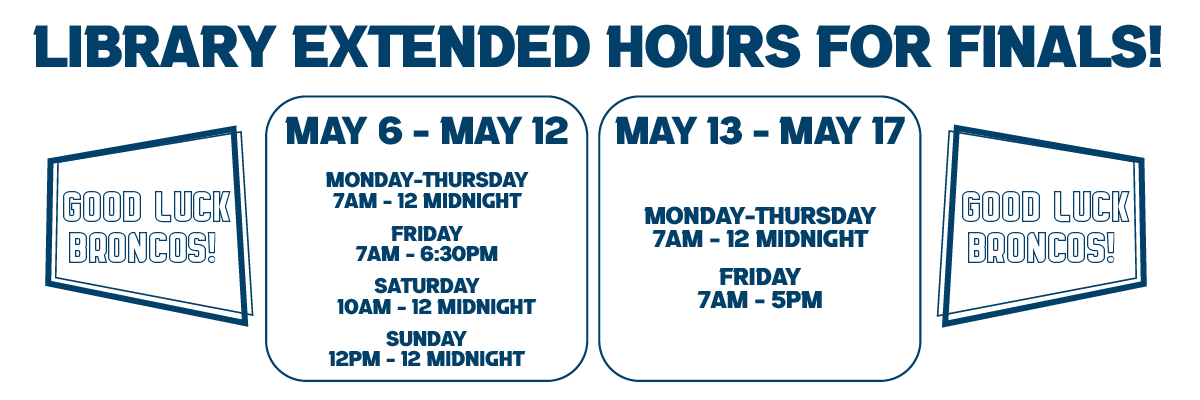 library extended hours for finals may 6 - may 12 mon-thrus 7am -midnight fri 7am-6:30pm sat 10am-midnight sun 12pm-midnight may 11- may 17 mon-thru 7am-midnight fri 7am-5pm