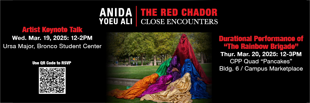 anida yoeu ali the red chador close encounters artist keynote talk wed. mar. 19 12pm-2pm ursa major bsc durational performance of the rainbow brigade thur. mar. 20 12-3pm cpp quad pancakes bldg. 6 campus marketplace
