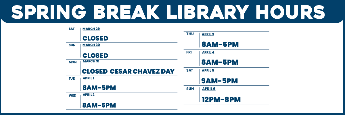 spring break library hour mar.29-31 closed apr.1-4 8am-5pm apr.5 9am-5pm apr.6 12pm-8pm