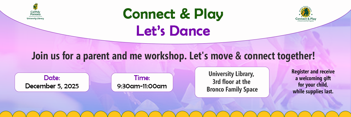 connect and play lets dance join us for a parent and me workshop dec. 5 9:30am 11am university library 3rd floor in the bronco family space register and receive a welcoming gift