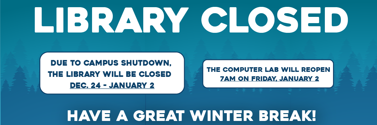 library closed Due to campus shutdown, the library and  Bronco Computer Lab will be closed from  Dec. 24 - January 1.  The facilities will reopen 8 am on Monday, January 2.