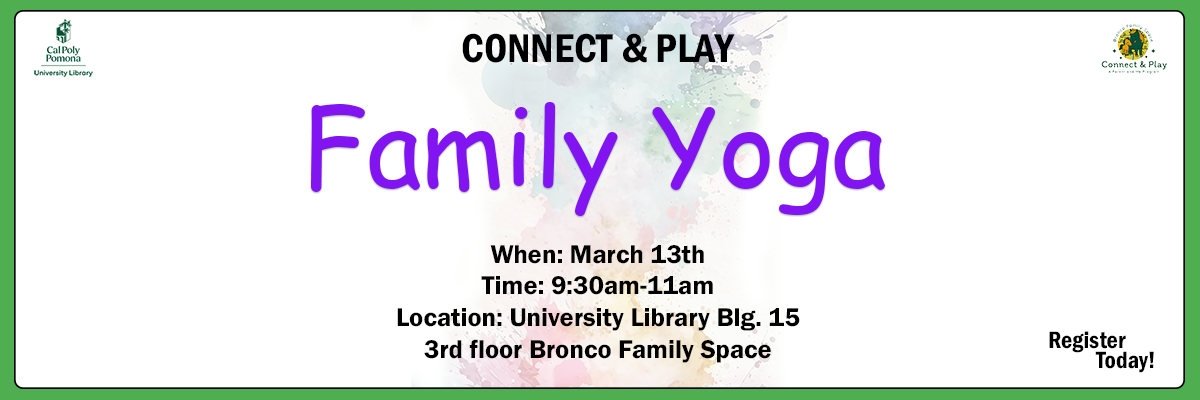 connect and play family yoga march 13 9:30am-11am 3rd floor bronco family space