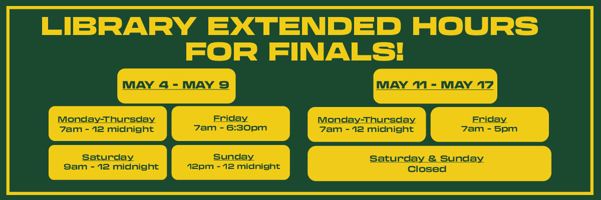 library extended hours for finals. may 4-9 mon-thur 7am-12am friday 7am-6:30am sat 9am-12am sun 12pm-12am may11-17 mon-thurs 7am-12am fri 7am-5pm sat&sun closed