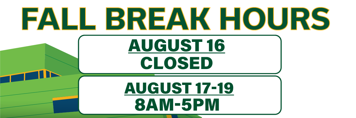 fall break hours august 16 closed august 17-19 8am-5pm