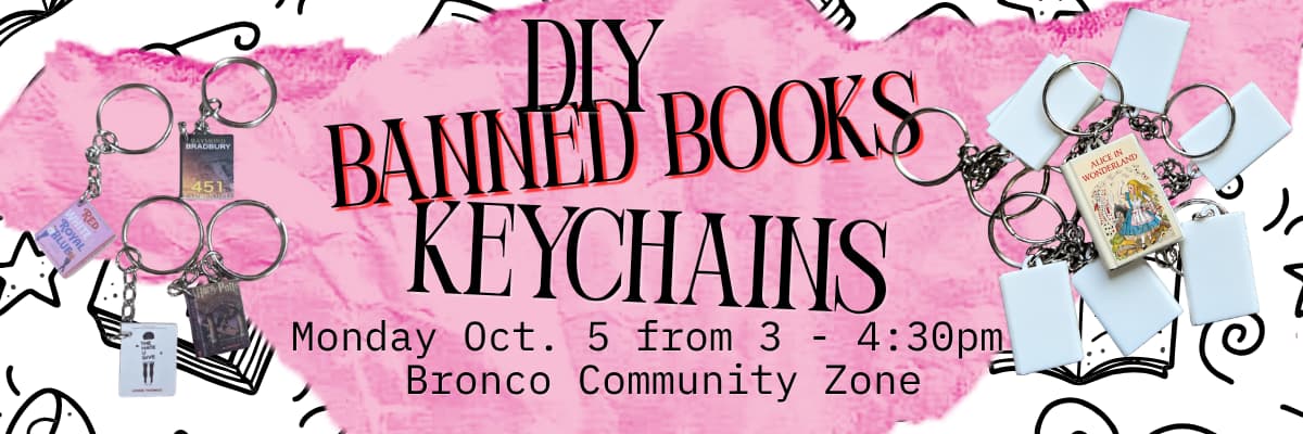 DIY banned books keychains mon oct 5 from 3-4:30pm bronco Community zone