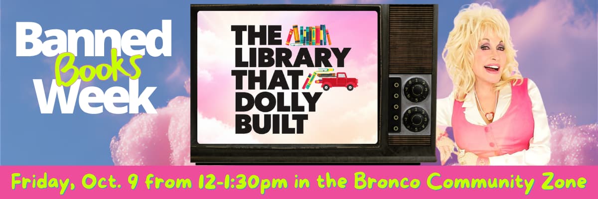 banned bookx week the library that dolly built friday oct 9 from 12-1:30pm in the bronco community zone