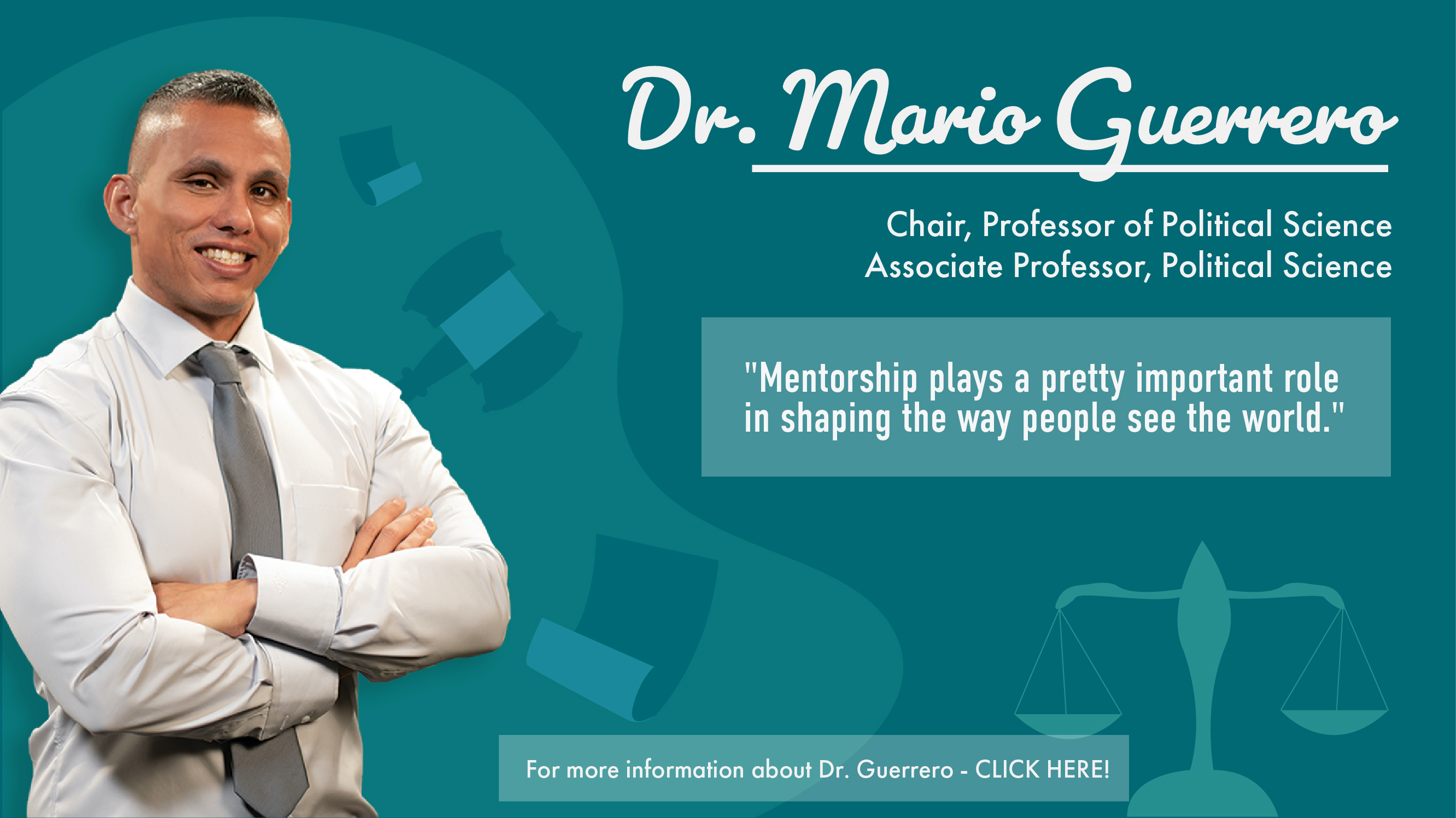 Cut out of man crossing his arms and smiling at camera on a teal background and text that has his name: Dr. Mario Guerrero and his respective title: Chair, Professor of Political Science, Associate Professor, Political Science