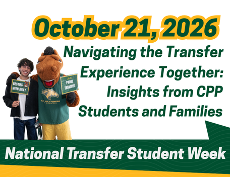 Wednesday, October 21 Navigating the Transfer Experience Together: Insights from CPP Students and Families.