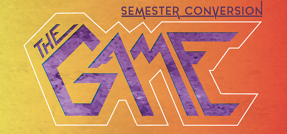 Semester Conversion: The Game