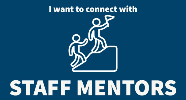 I want to connect with staff mentors