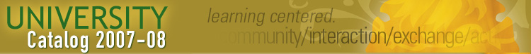 University Catalog 2007-08.  learning centered. community/interaction/exhange