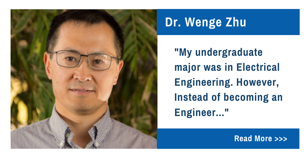 Dr. Wenge Zhu. My graduate major was in Electrical Engineering.  However, Instead of becoming an Engineer...