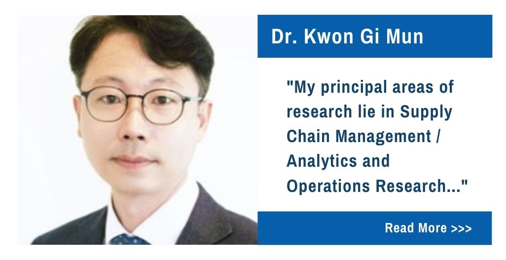 Dr. Kwon Gi Mun. My principal areas of research lie in Supply Chain Management / Analytics and Operations Research...