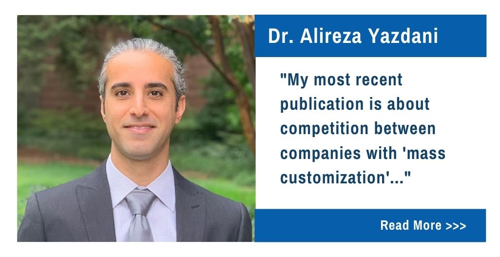 Dr. Alireza Yazdani. My most recent publication is about competition between companies with 'mass customization'...