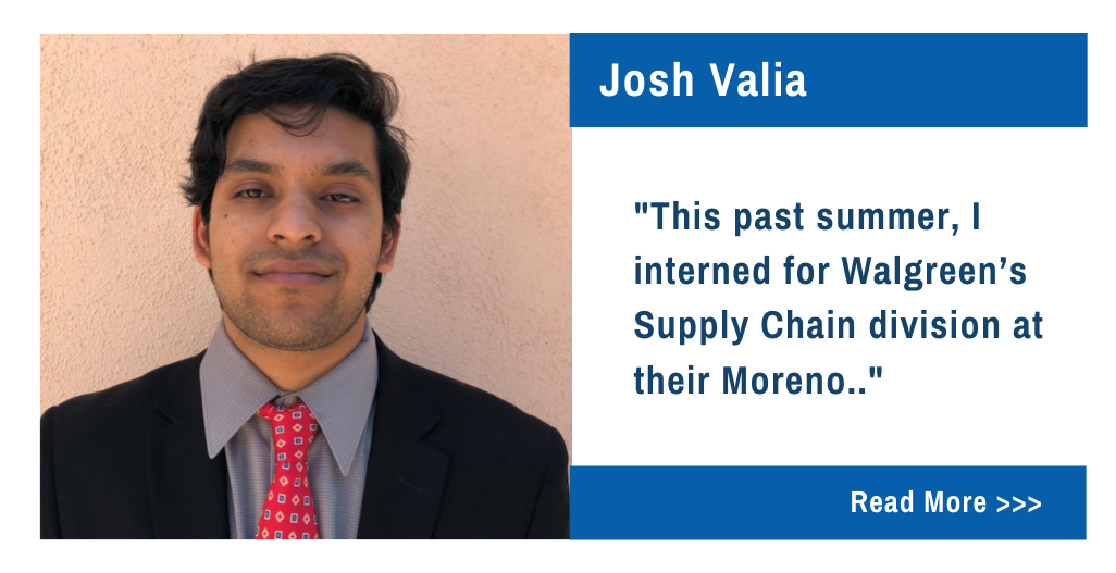 Josh Valia.  "This past summer, I interned for Walgreen's Supply Chain division at their Moreno..."