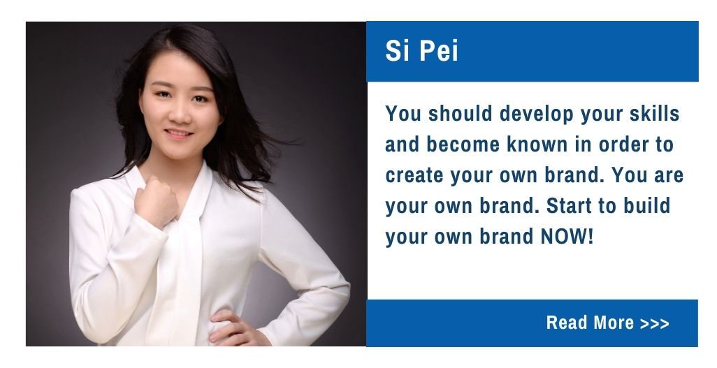 Si Pei.  You should develop you skills and become known in order to create your own brand.  You are your own brand.  Start to build your own brand NOW!