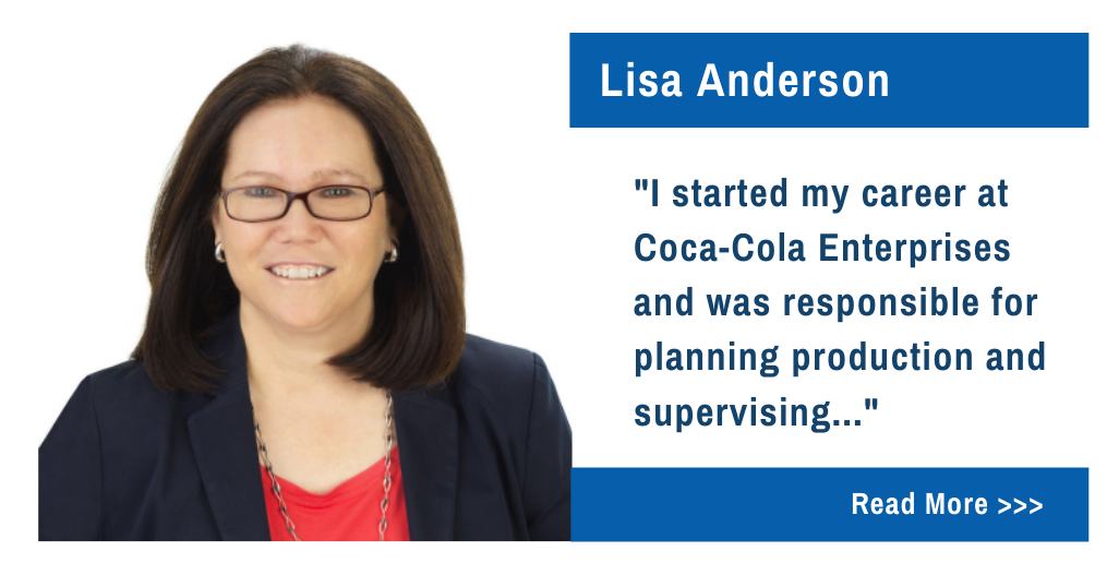 Lisa Anderson.  I started my career at Coca-Cola Enterprises and was responsible for planning production and supervising...