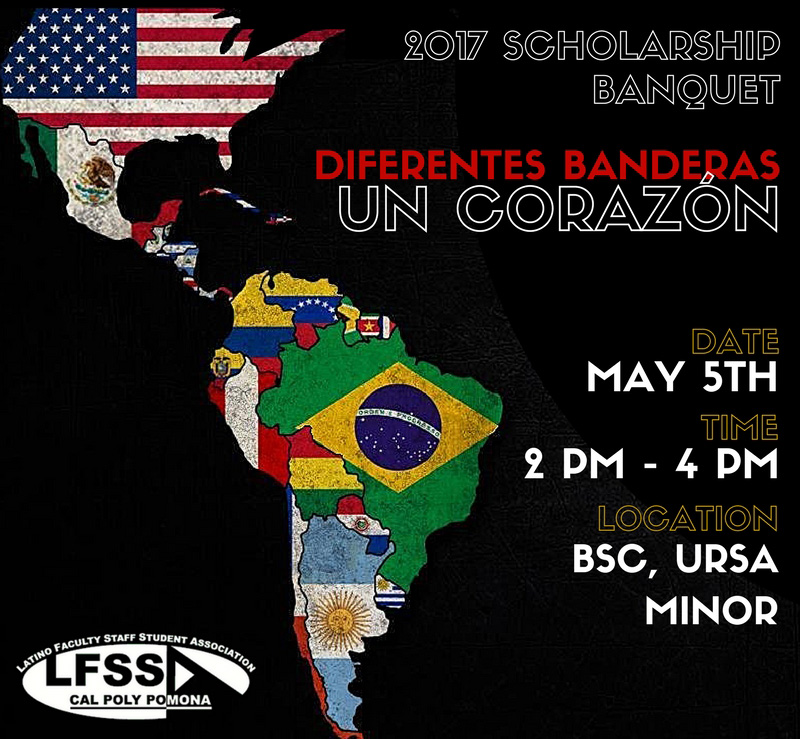 2017 Scholarship Banquet, Diferentes Banderas Un Corazon.  Date May 5th.  Time 2pm - 4pm. Location BSC, Ursa Minor
