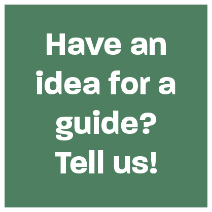 Have an idea for a guide? Tell us!